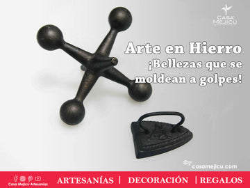 Arte en Hierro  ¡Bellezas que se moldean a golpes!