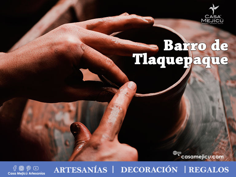 Barro de Tlaquepaque ¡Una importante aportación a la revaloración del arte popular mexicano!