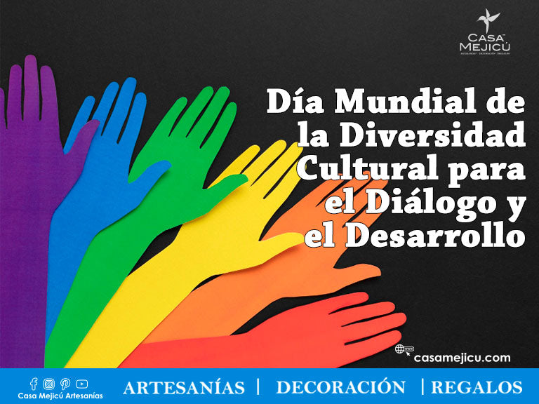 Día Mundial de la Diversidad Cultural para el Diálogo y el Desarrollo  ¡México es un país maravilloso!