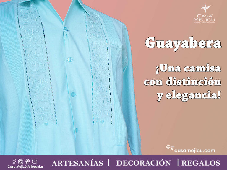 Guayabera ¡Una camisa con distinción y elegancia!