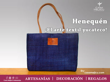 Henequén ¡El arte textil yucateco!