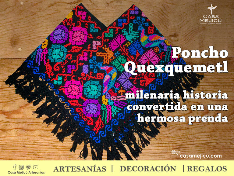 Quexquemetl: milenaria historia convertida en una hermosa prenda