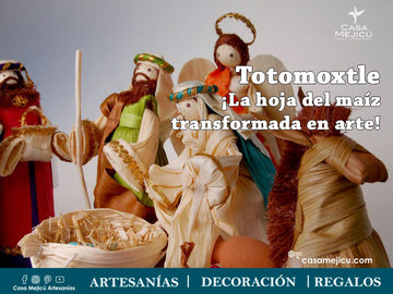 Totomoxtle ¡La hoja del maíz transformada en arte!