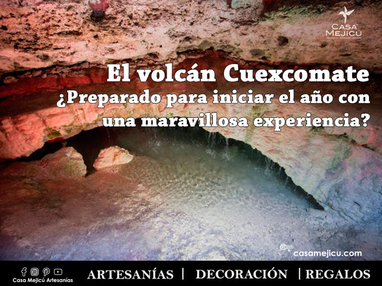 El volcán Cuexcomate  ¿Preparado para iniciar el año con una maravillosa experiencia?