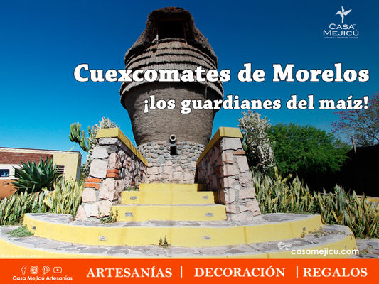 Cuexcomates de Morelos ¡los guardianes del maíz! – Casa Mejicú