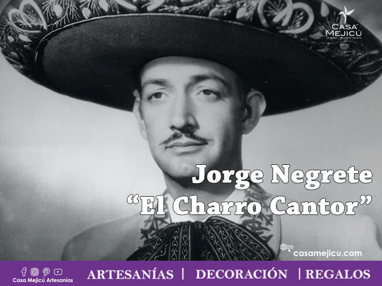 Jorge Negrete “El Charro Cantor”