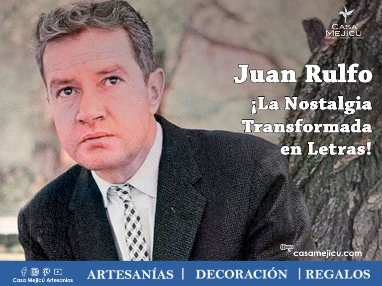 Juan Rulfo ¡La Nostalgia Transformada en Letras!