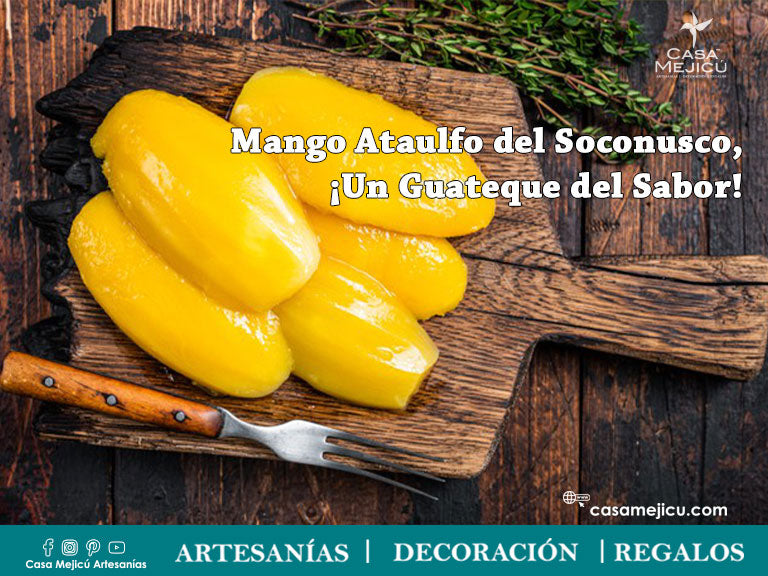 Mango Ataulfo del Soconusco, ¡Un Guateque del Sabor!