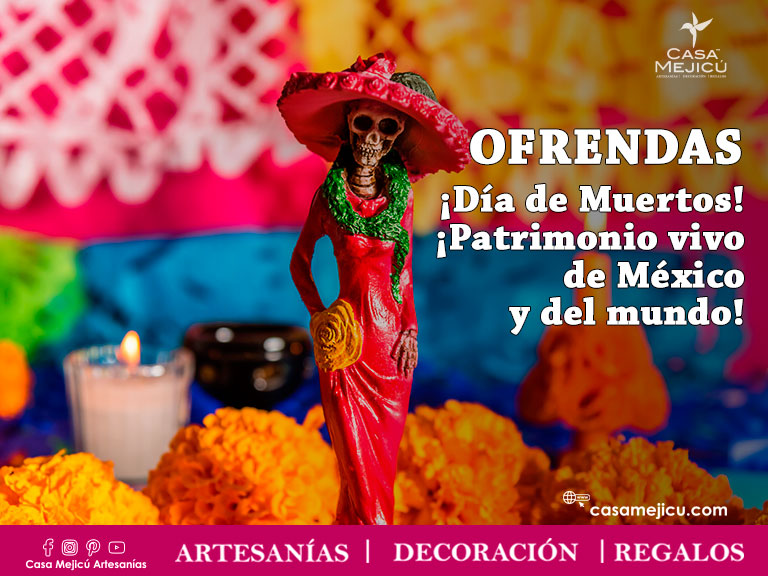 Ofrendas ¡Día de Muertos! ¡Patrimonio vivo de México y del mundo!
