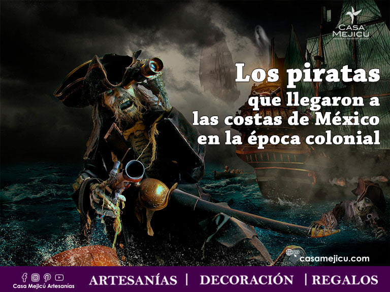 Los piratas que llegaron a las costas de México en la época colonial