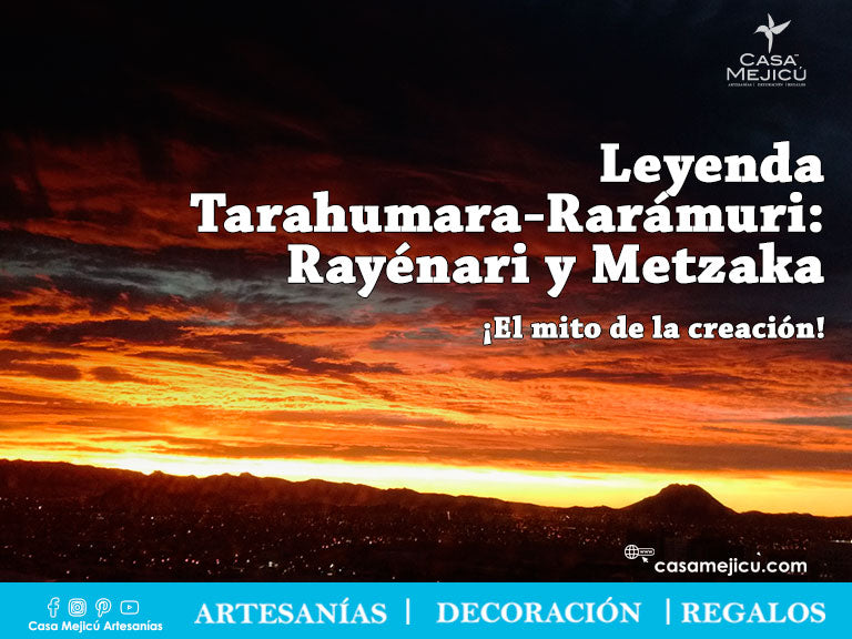 Leyenda Tarahumara-Rarámuri: Rayénari y Metzaka ¡El mito de la creación!