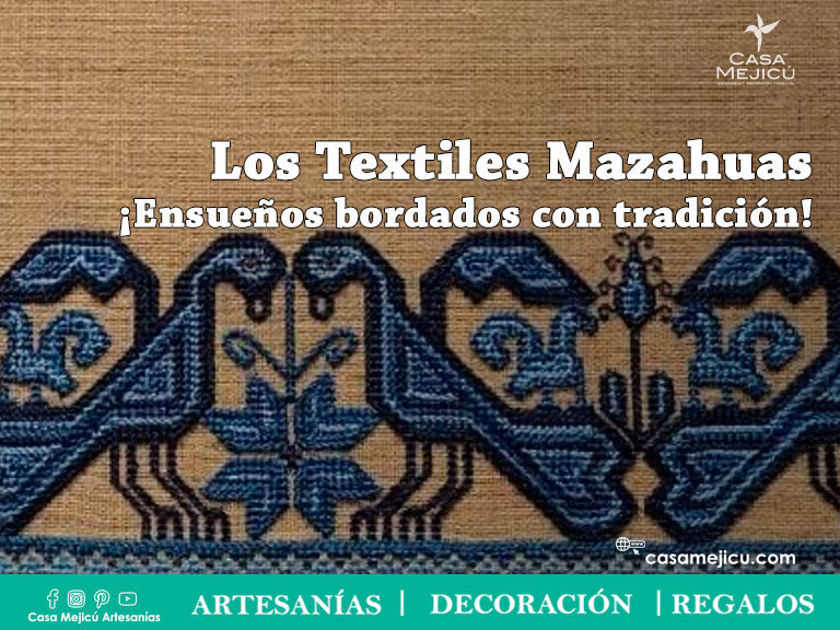 Los Textiles Mazahuas  ¡Ensueños bordados con tradición!