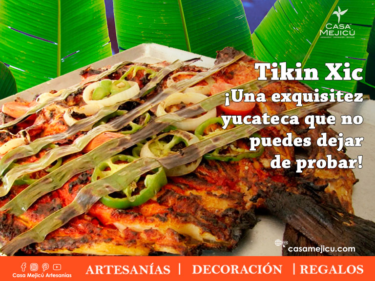 Tikin Xic  ¡Una exquisitez yucateca que no puedes dejar de probar!